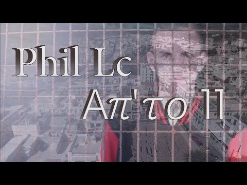 Phil Lc ''Απ'το 11'' (Official Video Clip)