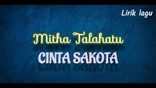 Download lagu Cinta Sakota - Mitha Talahatu (Lirik) mp3