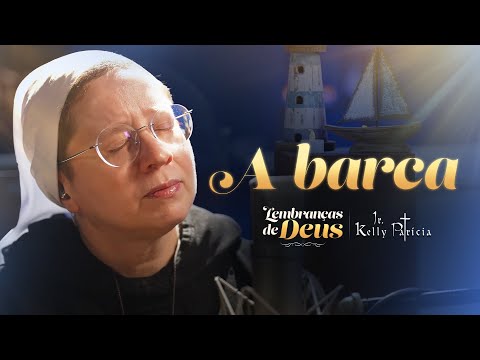 A Barca (Cover) - Lembranças de Deus - Irmã Kelly Patrícia | Instituto Hesed
