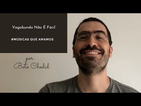Vagabundo não é fácil - Os Novos Baianos