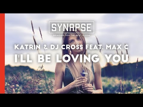 Katrin & DJ Cross feat. Max'C - I'll Be Loving You