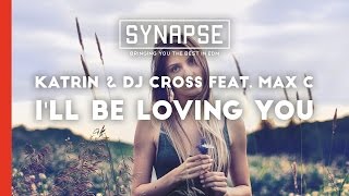 Katrin & DJ Cross feat. Max'C - I'll Be Loving You