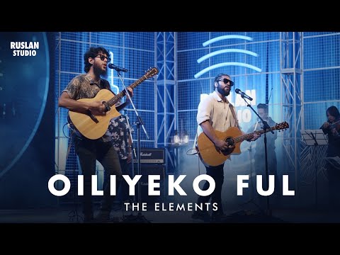 The Elements - Oiliyeko Ful | Ruslan Studio