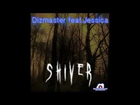 Dizmaster feat. Jessica - Shiver (Uncertainty) (Original Mix)