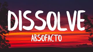 Absofacto - Dissolve (Lyrics)
