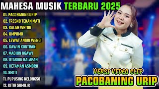Download lagu PACOBANING URIP - TRESNO TEKAN MATI - KALAH WETON || MAHESA MUSIK FULL ALBUM TERBARU 2025 mp3