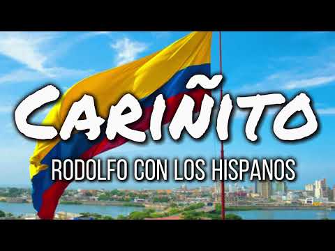 Lloro, por quererte, por amarte y por desearte 🎶🇨🇴 CARIÑITO - Rodolfo con los hispanos
