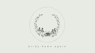 birdy - home again (michael kiwanuka cover // w lyrics)