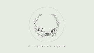 birdy - home again (michael kiwanuka cover // w lyrics)