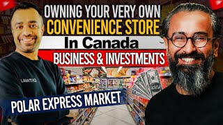 Owning your very own Convenience Store in Canada | Business & Investments | Polar Express Market