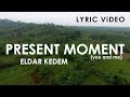 Eldar Kedem - Present Moment (Lyric Video)