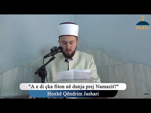 A e di çka fiton në dunja prej Namazit?  - Xhumaja 22.10.2021