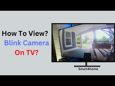 How to View Your Blink Camera On a TV? [How To View Your Blink Camera's Live Video Feed On Your TV?]