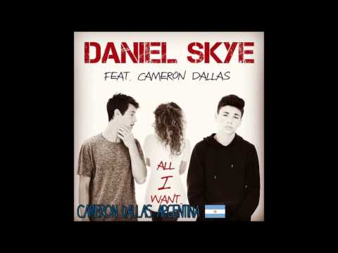 All I Want - Daniel Skye Ft Cameron Dallas