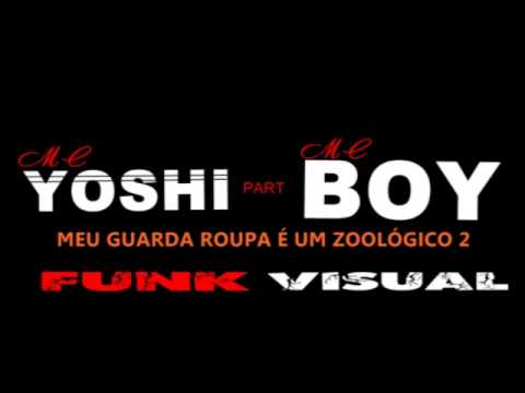 MC YOSHI part. MC BOY - MEU GUARDA ROUPA É UM ZOOLÓGICO 2 VISUAL FUNK