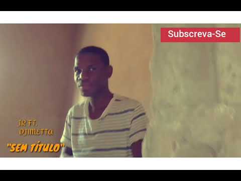 Jr ft. Djimetta-Sem Título (Vídeo Oficial)