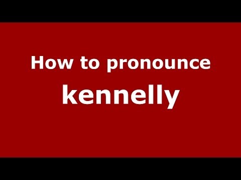 How to Pronounce kennelly - PronounceNames.com