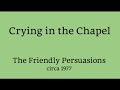 Crying in the Chapel - The Friendly Persuasions