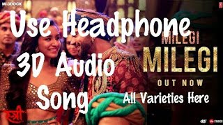 Milegi Milegi | 3D Audio Song | Mika Singh, Sachin Jigar || All Varieties Here