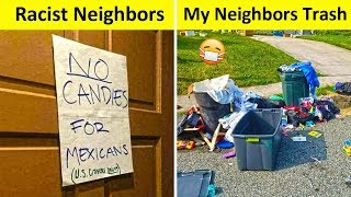 The Worst neighbors You Wish You Never Live Next To