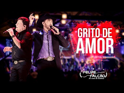Felipe e Falcão - Grito de Amor (DVD 30 anos de história)