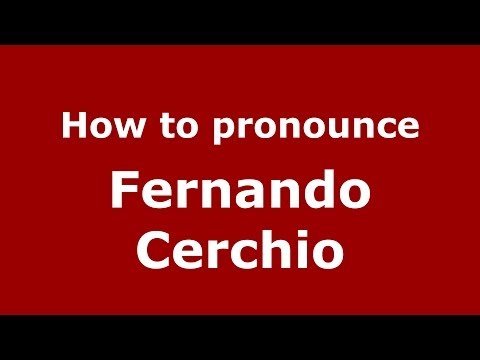 How to pronounce Fernando Cerchio (Italian/Italy) - PronounceNames.com
