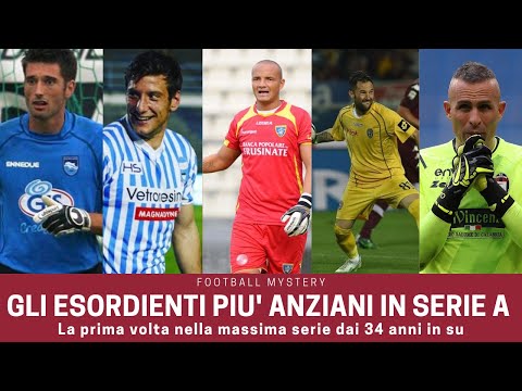 SERIE A: gli ESORDIENTI più anziani nella massima serie