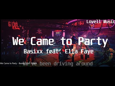 Basixx feat  Ella Faye - We Came To Party(Lyric Video)