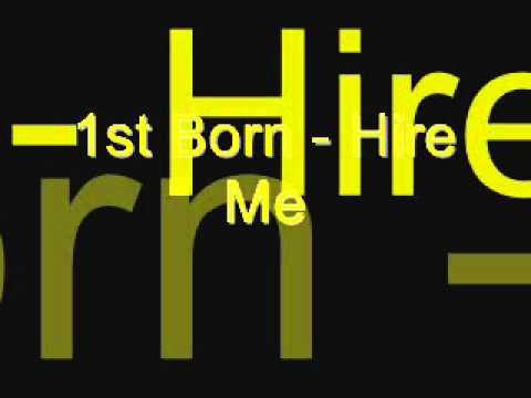 1st Born - Hire Me
