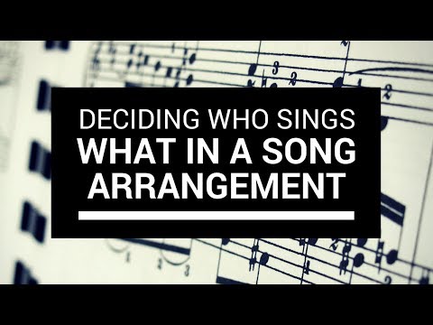 Deciding who sings what in a song arrangement