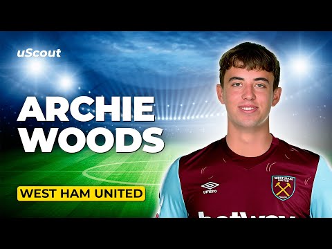 How Good Is Archie Woods at West Ham?
