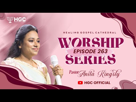 HGC | WORSHIP SERIES | EPISODE - 263 | PAS. ANITA KINGSLY | WORSHIP RECORDED LIVE AT HGC