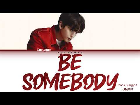 Yook Sungjae (육성재) - Be Somebody [Han|Rom|Eng] Color Coded Lyrics