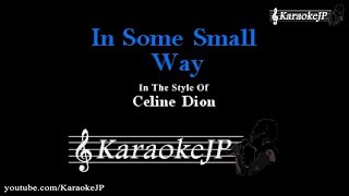 In Some Small Way (Karaoke) - Celine Dion