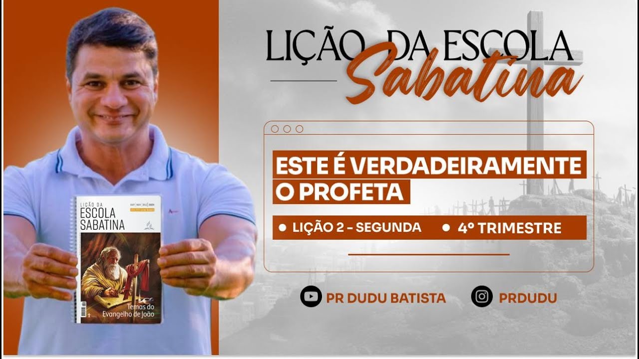 Lição da Escola Sabatina, Segunda 07/10/2024 "Este é Verdadeiramente o Profeta" com Pr Dudu.