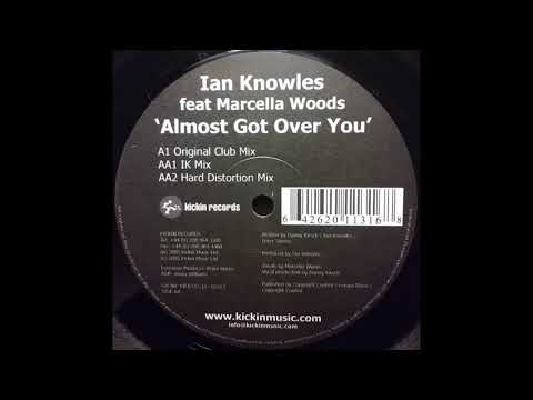 Ian Knowles feat Marcella Woods - Almost Got Over You (Hard Distortion Mix)
