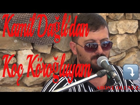 Kamil Dağlı'dan  Koç Köroğluyam ne çileler çektim ben bu yollarda.