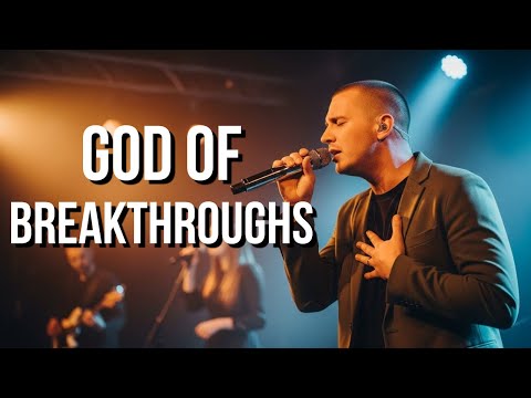 God of Breakthroughs - Powerful Victory Worship Song