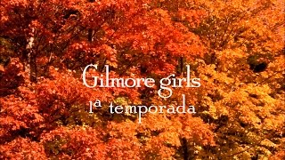 Abertura: 1ª temporada | Gilmore Girls