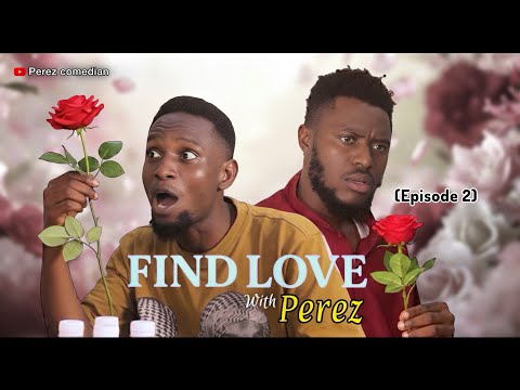 FIND LOVE WITH PEREZ 2