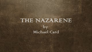 The Nazarene - Michael Card - w lyrics