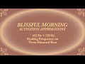 Blissful Morning I AM Affirmations 528 Hz Start Your Days With Intention Self Love