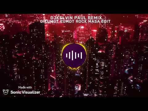 GIKUMOT KUMOT ROCK MASA EDIT [ DJKELVIN PAUL REMIX ]