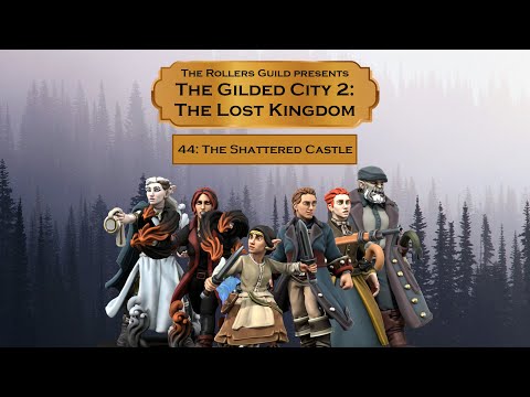 The Shattered Castle | The Gilded City 2: The Lost Kingdom | Episode 44