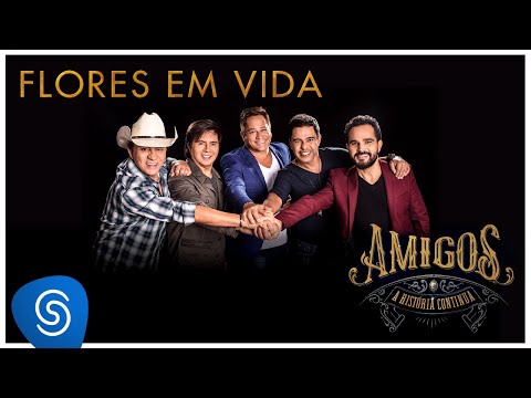 Amigos - Flores Em Vida (A História Continua) [Vídeo Oficial]