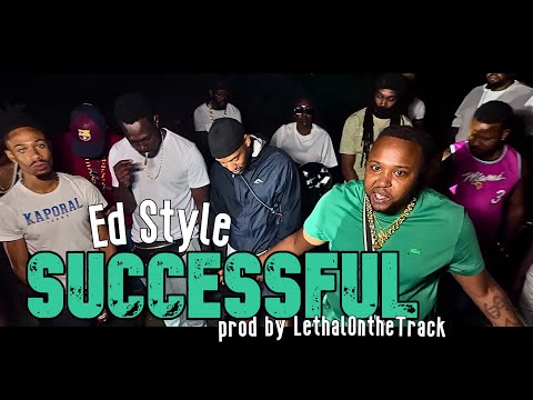 Ed Style - Successful (prod by @LethalOnTheTrack ) (official video)