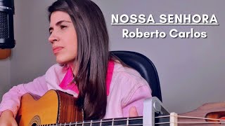 Nossa Senhora - Roberto Carlos || Marina Aquino