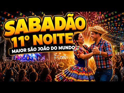 (AO VIVO 11° ) SABADÃO NO MAIOR SÃO JOÃO DO MUNDO EM CAMPINA GRANDE PB
