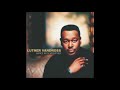 Luther Vandross If I Didn T Know Better