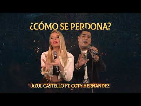 AZUL CASTELLO FT COTY HERNANDEZ - COMO SE PERDONA